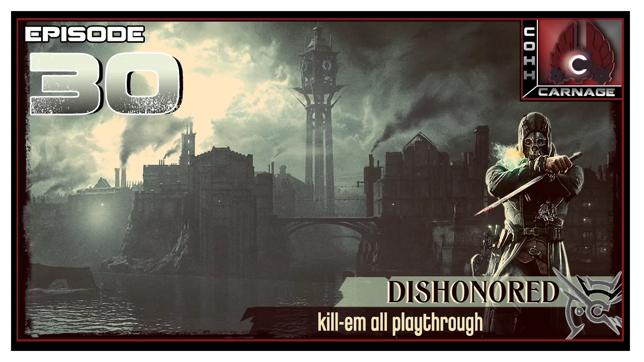 CohhCarnage Plays Dishonored - Episode 30