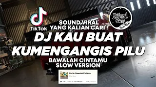 dj kau buat ku menangis pilu mengkane dj bawalah cintamu ziell ferdian tiktok viral 2025 