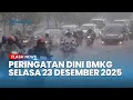 Lagu Peringatan Dini Cuaca Besok Selasa 23 Desember 2025, BMKG: Waspada Hujan Lebat \u0026 Angin Kencang