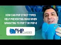 How Can PHP Strict Types Help Preventing Bugs When Migrating to PHP 7 or PHP 8