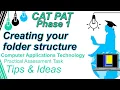 CAT PAT TIPS Phase 1 Creating your folder structure