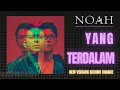 Download Lagu NOAH - YANG TERDALAM SECOND CHANCE NEW VERSION LIRIK