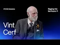 Vint Cerf on AI Digital Inclusion and the Future of Technology Digging into the Future with PTC