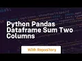 python pandas dataframe sum two columns