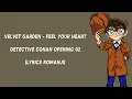 Lagu Velvet Garden - Feel Your Heart (Detective Conan Opening 02 Lyrics Romanji)