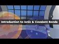 Introduction to Ionic and Covalent Bonds