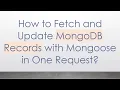 How to Fetch and Update MongoDB Records with Mongoose in One Request