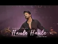 Tabissh Pasha - Haule Haule  (Live From Ahl-e-Dil Show)