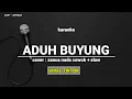 Download Lagu ADUH BUYUNG - KARAOKE DANGDUT COVER ZANCA NADA COWOK DAN SLOW