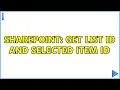 Sharepoint Get list ID and selected item ID 3 Solutions