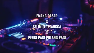 emang dasar x selimut tetangga x pergi pagi pulang pagi breakbeat dj remix terbaru fullbass 2025