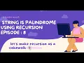 Check if String is Palindrome or Not using Recursion Recursion Playlist from Basics To Advanced
