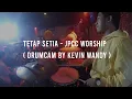 Download Lagu Tetap Setia - JPCC Worship (drumcam) / Kevin Wandy