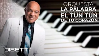 orquesta la palabra el tun tun de tu coraz n salsa rom ntica con letra