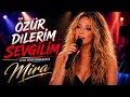 🔥 MIRA – Özür Dilerim Sevgilim (LIVE PERFORMANCE) | Bu Şarkı Kalbinize Dokunacak! 💔