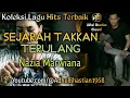 Download Lagu Lagu lawas yang paling banyak dicari ][Sejarah Takkan Terulang ~ Nazia Marwiana][Lagu minang terbaik