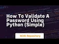 How to validate a password using python simple