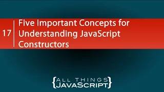 Five Important Concepts for Understanding JavaScript Constructors