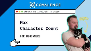 Conquer the JavaScript Interview Max Character Count Beginner Skill Level