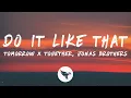 Download Lagu TOMORROW X TOGETHER \u0026 Jonas Brothers  - Do It Like That (Lyrics)