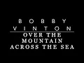 Bobby Vinton - Over the mountain across the sea (lyrics)