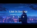Lagu Likh Di Tere Nal Zindagi ( Arijit Singh ) Music 💙🌍♥️😘 | Lofi Musician 1000