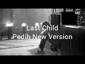 Download Lagu Last Child - Pedih (New Version) Lirik