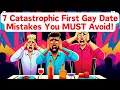 7 First Date Mistakes Gay Men Make That You MUST Avoid