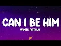 Download Lagu James Arthur - Can I Be Him (Lyrics)