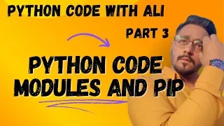 Python Code Learning with Ali Part 3 - Understanding Modules and Pip Beginner s Guide