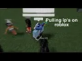 Pulling peoples IP s on ROBLOX