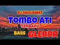 Download Lagu Dj sholawat religi Tombo Ati terbaru bass horeg