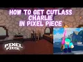 How To Get Cutlass Charlie In Pixel Piece Roblox