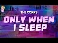 Download Lagu The Corrs - Only When I Sleep (Remaster) // Lyrics
