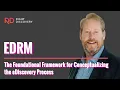 EDRM The Foundational Framework for Conceptualizing the eDiscovery Process