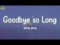 Download Lagu spring gang - Goodbye so Long (lyrics)