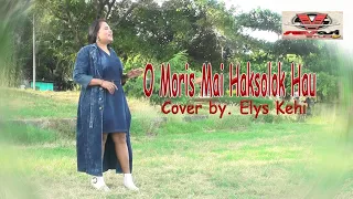 o moris mai haksolok hau cover by elys kehi