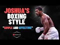 Anthony Joshua s Boxing Style - Simplicity Effective