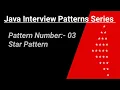 Star Pattern - 3 Program Logic in Java
