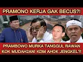 PRABOWO HABIS SABAR?! PRAMONO TANGGUL JEBOL KOK MUDAH2AN?! KANG DEDI DAN AHOK JENGKEL LIHAT INI?!