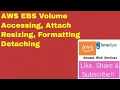 AWS EBS Volume - Accessing Formatting Resizing Changing Type EBS Snapshot Attach Detach EBS