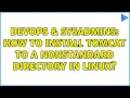 DevOps SysAdmins How to install Tomcat to a nonstandard directory in Linux 2 Solutions