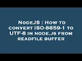 NodeJS How to convert ISO-8859-1 to UTF-8 in node js from readfile buffer
