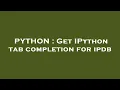 PYTHON Get IPython tab completion for ipdb