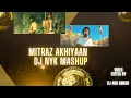 Download Lagu AKHIYAAN - MITRAZ (DJ NYK MASHUP) #housemusic  #deephouse  #bollywood