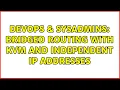 DevOps SysAdmins Bridged routing with KVM and independent IP addresses 2 Solutions