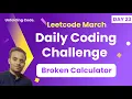 Broken Calculator Leetcode 991 March Day 23 Greedy Why Backwards Explained