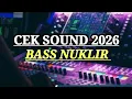 Lagu DJ CEK SOUND FULL BASS 2026 BASS NUKLIR BIKIN HOREG BU QIPLI BDL
