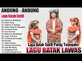 Download Lagu LAGU BATAK ANDUNG - ANDUNG PALING SEDIH MENYENTYH HATI || LAGU BATAK LAWAS SEDIH TERPOPULER