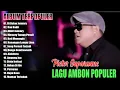 Download Lagu PIETER SAPARUANE FULL ALBUM POPULER 2025 || LAGU AMBON POPULER TERBARU 2025